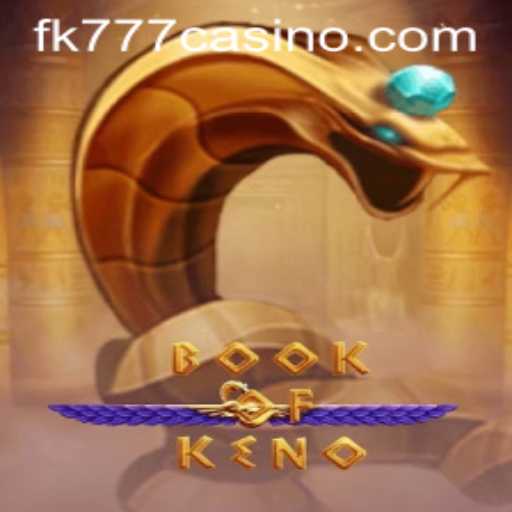 Exploring the Excitement of BookOfKeno at FK777 CASINO