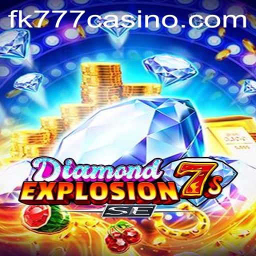 Discover the Thrills of DiamondExplosion7sSE: A Stellar Addition to FK777 CASINO