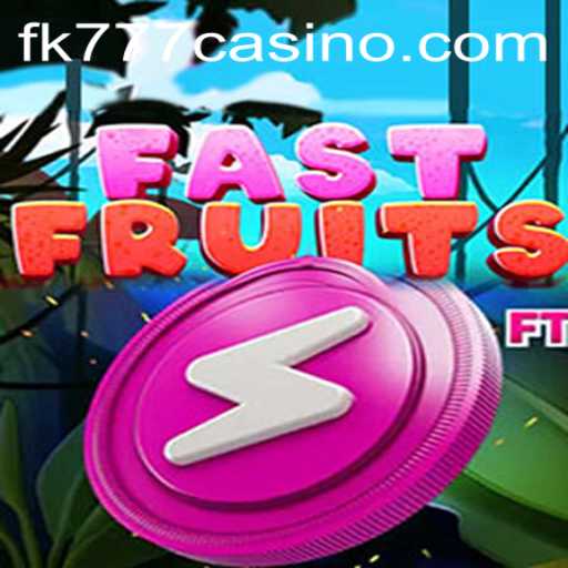Exploring FastFruits: An Exciting New Addition at FK777 CASINO