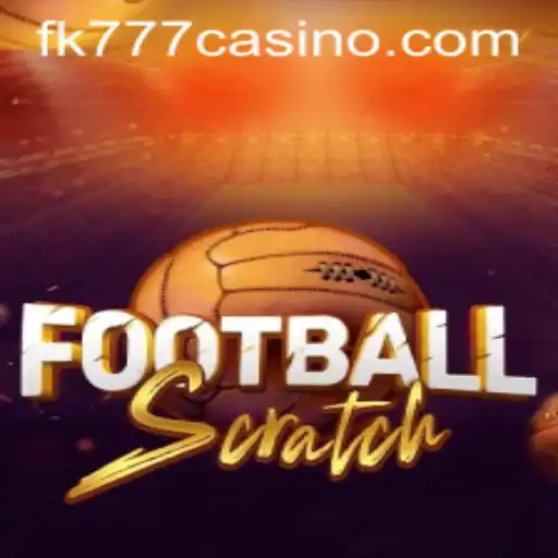 Experience the Thrill of FootballScratch at FK777 CASINO