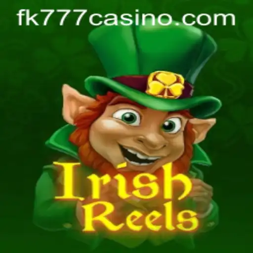 Exploring the Enchanting World of IrishReels at FK777 CASINO