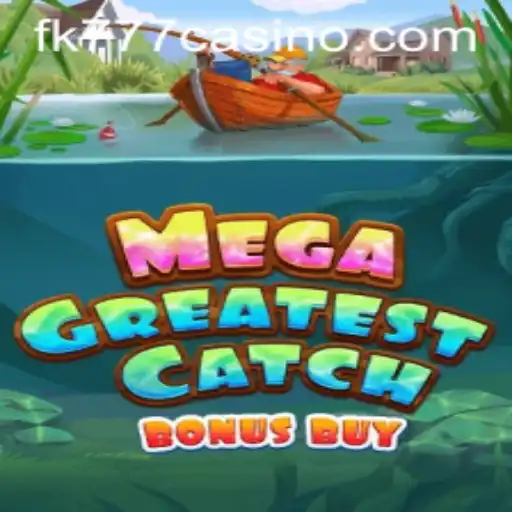 Discover the Excitement of MegaGreatestCatchBonusBuy at FK777 CASINO