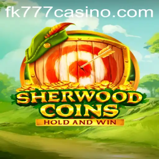 Exploring SherwoodCoins and the Fascination of FK777 CASINO
