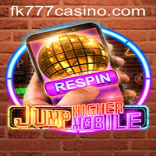 An In-depth Look at JumpHighermobile: The Game Taking Over with FK777 CASINO