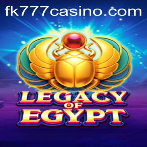 Exploring the Thrills of LegacyOfEgypt at FK777 CASINO