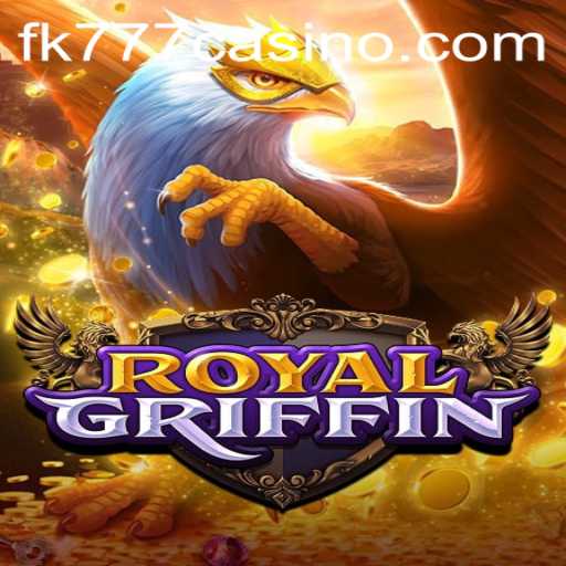 Discover the Thrilling World of RoyalGriffin at FK777 CASINO