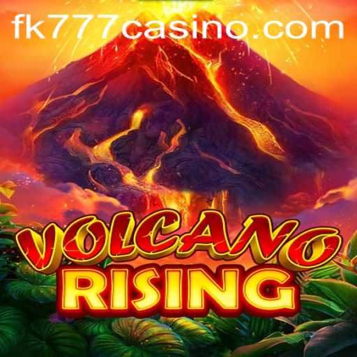VolcanoRising: Exploring the Fiery World of FK777 CASINO's Latest Sensation